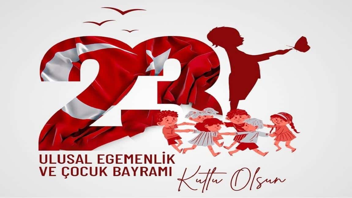 23 Nisan Ulusal Egemenlik ve Çocuk Bayramı...